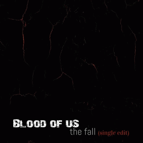 Blood Of Us : The Fall (Single Edit)
